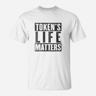 Tokens Life Matters T-Shirt | Crazezy DE