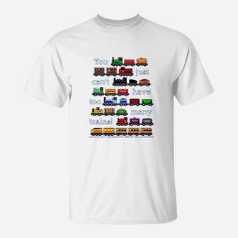 Too Many Trains T-Shirt | Crazezy