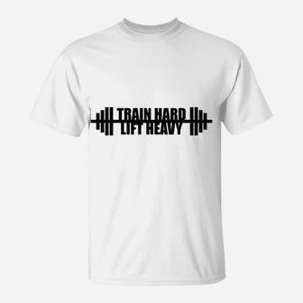 Train Hard Lift Heavy Bodybuilding Powerlifting Fitness T-Shirt | Crazezy CA