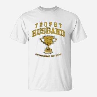 Trophy Husband T-Shirt | Crazezy