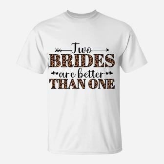 Two Brides Are Better Than One Lgbtq Gay Pride Bride Lqbt T-Shirt | Crazezy UK