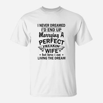 Vintage I Never Dreamed Id End Up Marrying A Perfect Wife T-Shirt | Crazezy UK
