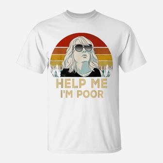 Vintage Retro Help Me Please, I'm Poor, Funny Saying T-Shirt | Crazezy DE