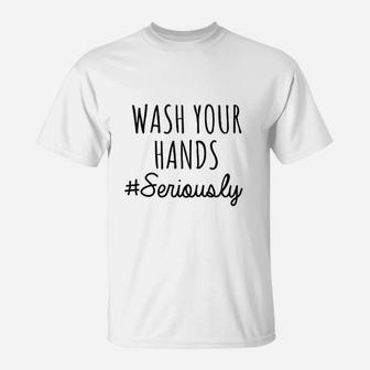 Wash Your Hands T-Shirt | Crazezy AU