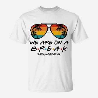 We Are On A Break Summer Break Boho Rainbow Funny Teacher T-Shirt | Crazezy