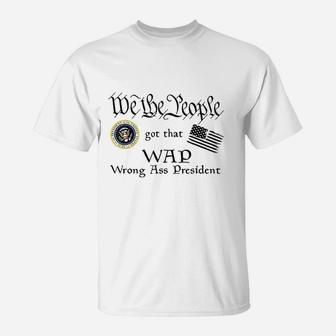 We The People Got That Wap Wrong T-Shirt | Crazezy UK