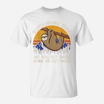 We Will Get There When We Get There Sloth Hiking Team T-Shirt | Crazezy