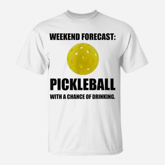 Weekend Forecast Pickleball Drinking Fan Funny T-Shirt | Crazezy