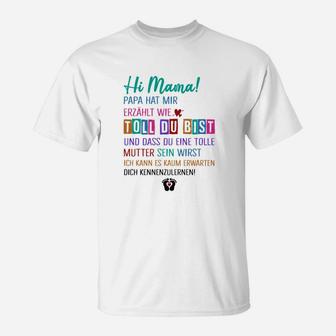 Weißes T-Shirt für werdende Mütter, Hi Mama! Papa lobt dich Design - Seseable