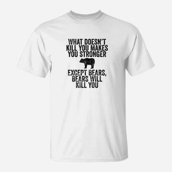 What Doesnt Kill You Funny Bear Distressed T-Shirt - Thegiftio UK