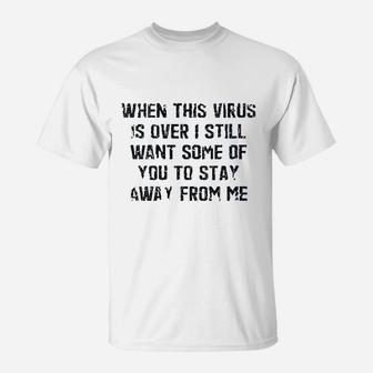 When This Is Over I Still Want Some Of You To Stay T-Shirt | Crazezy UK
