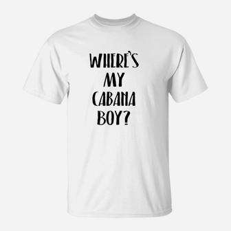 Wheres My Caban Boy Funny Pool T-Shirt | Crazezy