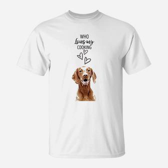 Who Loves My Cooking T-Shirt | Crazezy CA