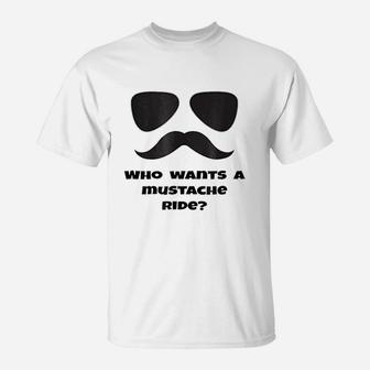 Who Wants A Mustache Ride T-Shirt | Crazezy UK