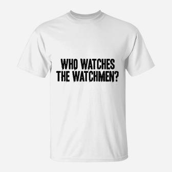 Who Watches The Watchmen T-Shirt | Crazezy
