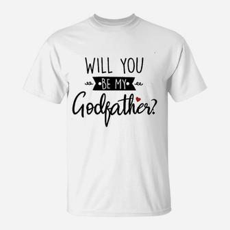 Will You Be My Godfather T-Shirt | Crazezy