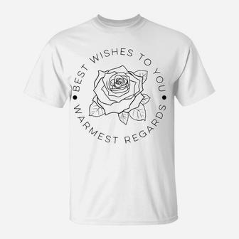 Wishes To You Warmest Regards Flower Gardener T-Shirt | Crazezy