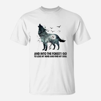 Wolf And Into The Forest I Go To Lose My Mind And Find My Soul Shirt T-Shirt - Thegiftio UK