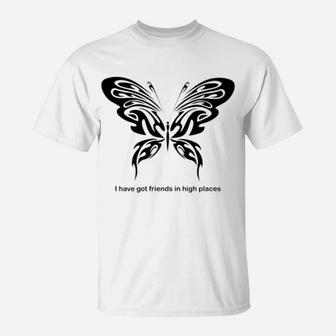 Womens Butterfly Lovers I Have Got Friends In High Places T-Shirt - Thegiftio UK