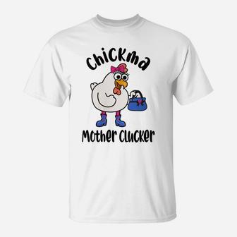 Womens Funny Chickma Mother Clucker - Grandma Chicken Lover T-Shirt | Crazezy UK