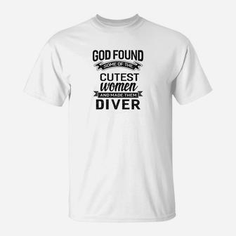 Womens God Found The Cutest Women Made Them Diver T-Shirt - Thegiftio UK
