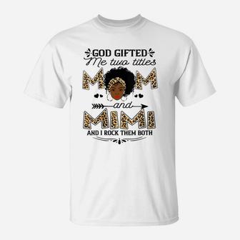 Womens God Gifted Me Two Titles Mom And Mimi Leopard Black Girl T-Shirt | Crazezy