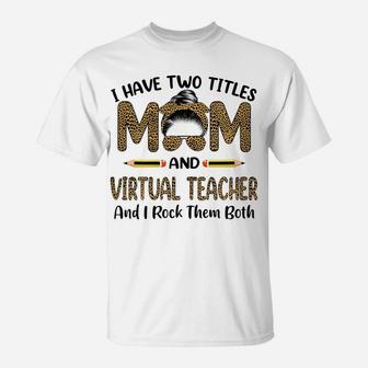 Womens I Have Two Titles Mom & Virtual Teacher Floral Mothers Day T-Shirt | Crazezy DE