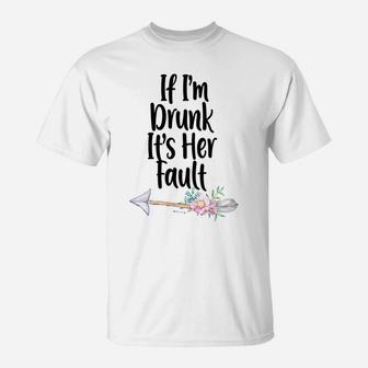 Womens If Im Drunk Its Her Fault Matching Best Friend Gifts Wine T-Shirt | Crazezy CA
