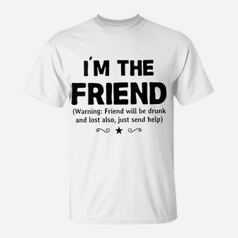 Womens I'm The Friend Warning Friend Will Be Drunk Wine Beer Gift T-Shirt | Crazezy DE