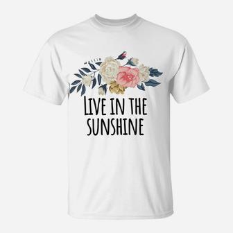 Womens Live In The Sunshine, Vacation Summer - Friend Gift Flower T-Shirt | Crazezy