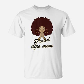 Womens Proud Afro Mom Black Mother Queen Gift T-Shirt | Crazezy