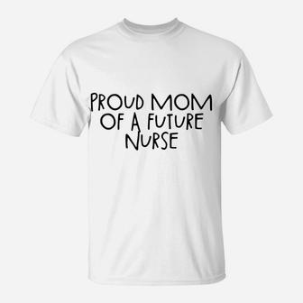 Womens Proud Mom Of A Future Nurse T-Shirt | Crazezy AU