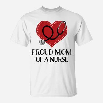 Womens Proud Mom Of A Nurse Gift T-Shirt | Crazezy UK