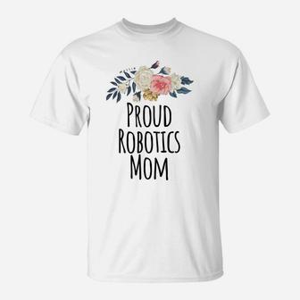 Womens Proud Robotics Mom Shirt Son Daughter Engineering Mentor T-Shirt | Crazezy AU