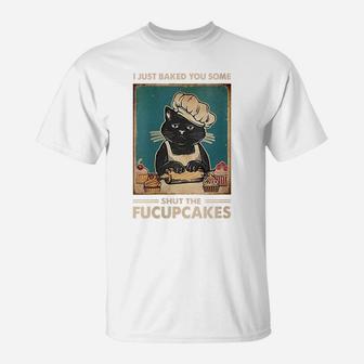 Womens Vintage I Just Baked You Some Shut The Fucupcakes Funny Tees T-Shirt | Crazezy UK