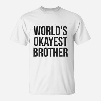 Worlds Okayest Brother Funny T-Shirt | Crazezy