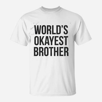 Worlds Okayest Brother T-Shirt | Crazezy