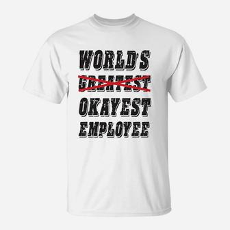 Worlds Okayest Employee T-Shirt | Crazezy