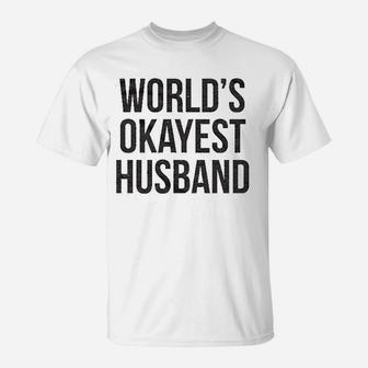 Worlds Okayest Husband T-Shirt | Crazezy