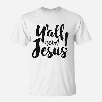 Yall Need Jesus Funny Religious Faith Christian Church Saying Jesus Cool T-Shirt | Crazezy CA