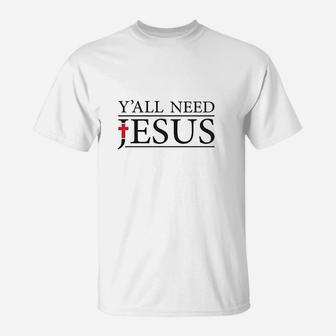 Y'all Need Jesus T-Shirt | Crazezy