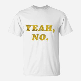 Yeah No Funny Hilarious T-Shirt | Crazezy