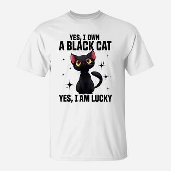 Yes I Own A Black Cat Yes I Am Lucky Funny Cute Cat Lovers T-Shirt | Crazezy