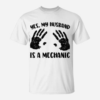 Yes, My Husband Is A Mechanic T-Shirt | Crazezy UK