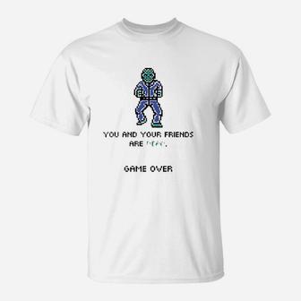 You And Your Friends Game Over T-Shirt | Crazezy UK