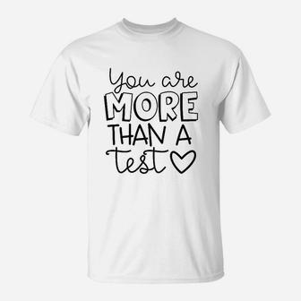 You Are More Than A Test T-Shirt | Crazezy DE