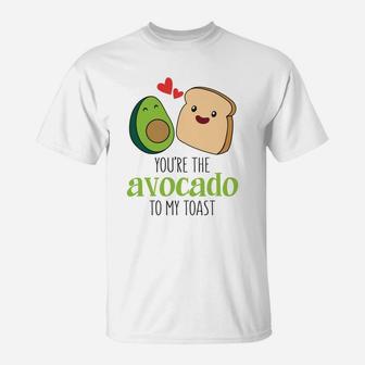 You Are The Avocado To My Toast Valentine Gift Happy Valentines Day T-Shirt - Seseable