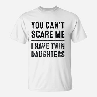 You Cant Scare Me I Have Twin T-Shirt | Crazezy