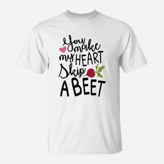 You Make My Heart Skip A Beet Valentine Gift Happy Valentines Day T-Shirt - Seseable