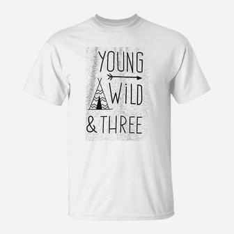 Young Wild Three T-Shirt | Crazezy